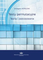 Testy permutacyjne. Teoria i zastosowania, Grzegorz Koczak