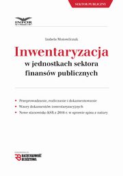 ksiazka tytu: Inwentaryzacja w jednostkach sektora finansw publicznych autor: Izabela Motowilczuk