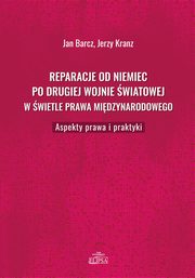 Reparacje od Niemiec po drugiej wojnie wiatowej w wietle prawa midzynarodowego, Jan Barcz, Jerzy Kranz