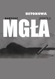 Betonowa mga, Bartosz Jaska
