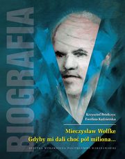 Mieczysaw Wolfke. Gdyby mi dali cho p miliona... Biografia, Krzysztof Petelczyc, Ewelina Kdzierska