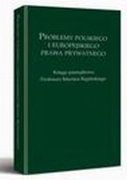Problemy polskiego i europejskiego prawa prywatnego. Ksiga pamitkowa Profesora Mariana Kpiskiego, Maciej Mataczyski, Rafa Sikorski, Katarzyna Klafkowska-Waniowska