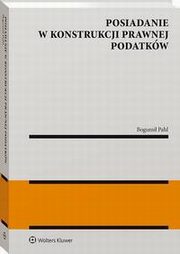 Posiadanie w konstrukcji prawnej podatkw, Bogumi Pahl