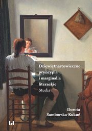 Dziewitnastowieczne pryncypia i marginalia literackie, Dorota Samborska-Kuku