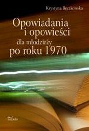 ksiazka tytu: Opowiadania i opowieci dla modziey po roku 1970 autor: Krystyna Bczkowska