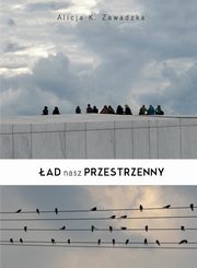 ad nasz przestrzenny, Alicja K. Zawadzka