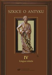 ksiazka tytu: Szkice o antyku. T. 4: Lingua coloris - 09 Czy wino moe by zielone? ? zmiany parametrw barwy wina czerwonego pod wpywem wybranych czynnikw chemicznych i biologicznych autor: 