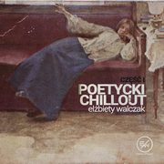 Poetycki chillout Elbiety Walczak, Elbieta Walczak