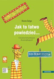 Jak to atwo powiedzie... wiczenia komunikacyjne dla pocztkujcych A1, A2 (wersja polska), Danuta Gayga