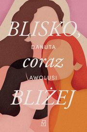 Blisko, coraz bliej, Danuta Awolusi
