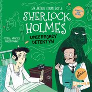 Klasyka dla dzieci. Sherlock Holmes. Tom 25. Umierajcy detektyw, Arthur Conan Doyle
