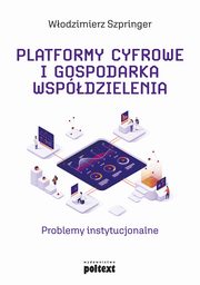 Platformy cyfrowe i gospodarka wspdzielenia, Wodzimierz Szpringer
