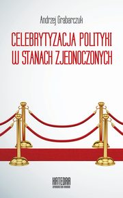 Celebrytyzacja polityki w Stanach Zjednoczonych, Andrzej Grabarczuk