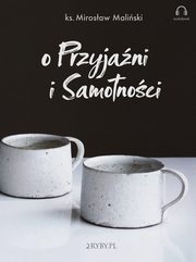 O przyjani i samotnoci, Mirosaw Maliski