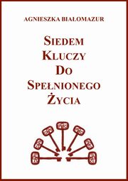 Siedem kluczy do spenionego ycia, Agnieszka Biaomazur