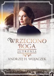 Wrzeciono Boga. Jutrznia, Andrzej H. Wojaczek