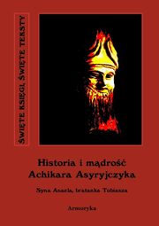 ksiazka tytu: Historia i mdro Achikara Asyryjczyka autor: Nieznany