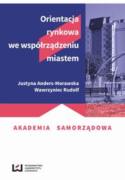 Orientacja rynkowa we wsprzdzeniu miastem, Justyna Anders-Morawska, Wawrzyniec Rudolf