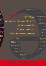 ksiazka tytu: The timing of tone group constituents in the advanced Polish learner's English pronunciation - 02 Prominence as the main speech timing factor  autor: Andrzej Porzuczek