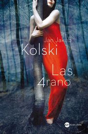 ksiazka tytu: Las, 4 rano autor: Jan Jakub Kolski