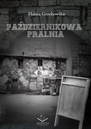 Padziernikowa Pralnia, Halina Grochowska