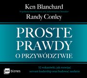 Proste prawdy o przywdztwie, Ken Blanchard, Randy Conley