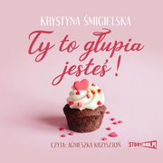 Ty to gupia jeste!, Krystyna migielska