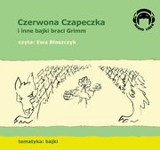 Czerwona Czapeczka i inne bajki braci Grimm, Grimm Bracia