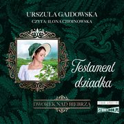Dworek nad Biebrz. Tom 3. Testament dziadka, Urszula Gajdowska