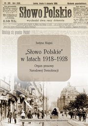 ?Sowo Polskie? w latach 1918-1928. Organ prasowy Narodowej Demokracji, Justyna Magu