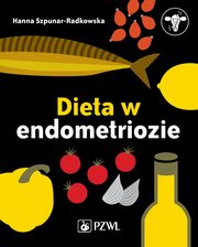 ksiazka tytu: Dieta w endometriozie autor: Hanna Szpunar-Radkowska