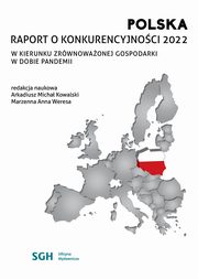 POLSKA RAPORT O KONKURENCYJNOCI 2022. W kierunku zrwnowaonej gospodarki w dobie pandemii, 