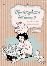 Macierzystwo bez lukru, cz.2, Praca zbiorowa