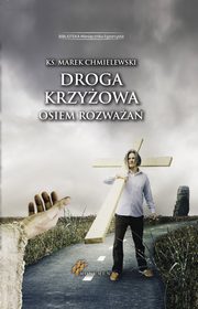 Droga krzyowa. Osiem rozwaa, Ks. Marek Chmielewski