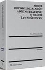 Model odpowiedzialnoci administracyjnej w prawie ywnociowym, Pawe Wojciechowski
