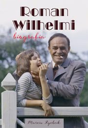 Roman Wilhelmi. Biografia, Marcin Rychcik