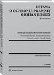 ksiazka tytu: Ustawa o ochronie prawnej odmian rolin. Komentarz autor: Marta Lampart, Dawid Marek, Katarzyna Jasiska, Krzysztof Felchner