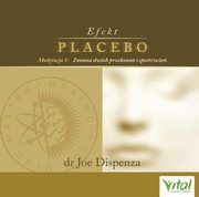 Efekt placebo - medytacja 1. Zmiana dwch przekona i spostrzee, Joe Dispenza