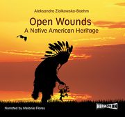 Open Wounds: A Native American Heritage, Aleksandra Zikowska-Boehm