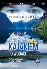 Z wiosem i wiatrem Kajakiem po wodach pnocy, Zbigniew Szwoch