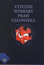 ksiazka tytu: Etyczne wymiary praw czowieka autor: Ryszard Mo