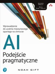 ksiazka tytu: AI - podejcie pragmatyczne autor: Noah Gift