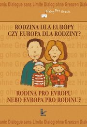 ksiazka tytu: Rodzina dla Europy czy Europa dla rodziny? autor: Praca zbiorowa