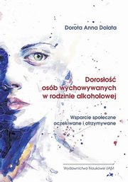 Doroso osb wychowywanych w rodzinie alkoholowej, Dorota Anna Dolata