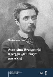Stanisaw Brzozowski w krgu ?Kultury? paryskiej, Monika Anna Noga