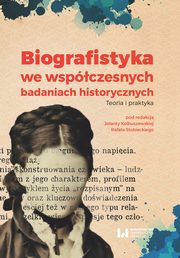 Biografistyka we wspczesnych badaniach historiograficznych, 