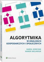 Algorytmika w analizach gospodarczych i spoecznych, Karol Korczak, Marek Melaniuk