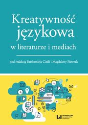 Kreatywno jzykowa w literaturze i mediach, 