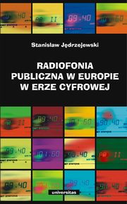 ksiazka tytu: Radiofonia publiczna w Europie w erze cyfrowej autor: Stanisaw Jdrzejewski