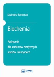 Biochemia. Podrcznik dla studentw medycznych studiw licencjackich, Kazimierz Pasternak